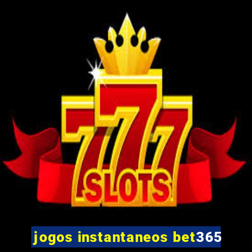 jogos instantaneos bet365