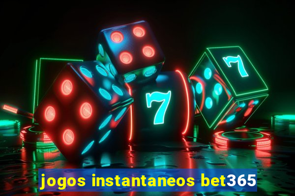 jogos instantaneos bet365