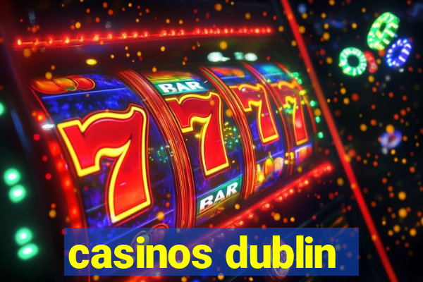 casinos dublin