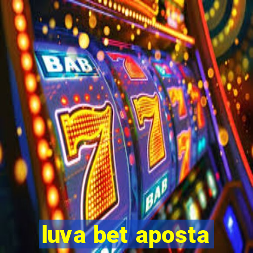 luva bet aposta