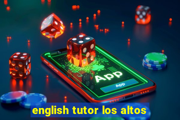 english tutor los altos