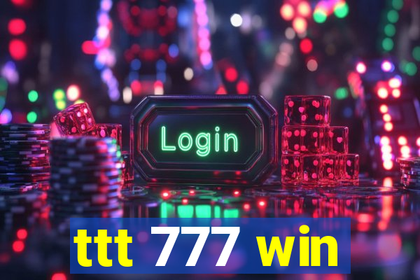 ttt 777 win