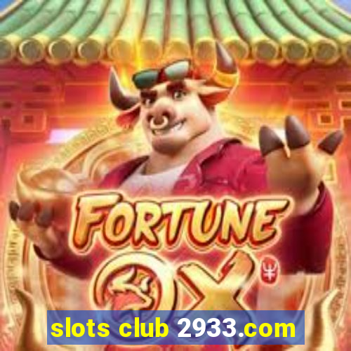 slots club 2933.com