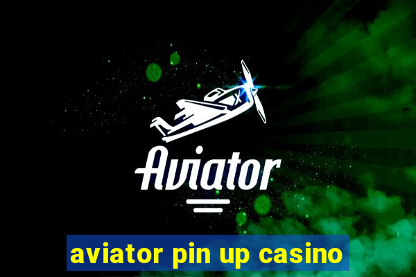 aviator pin up casino