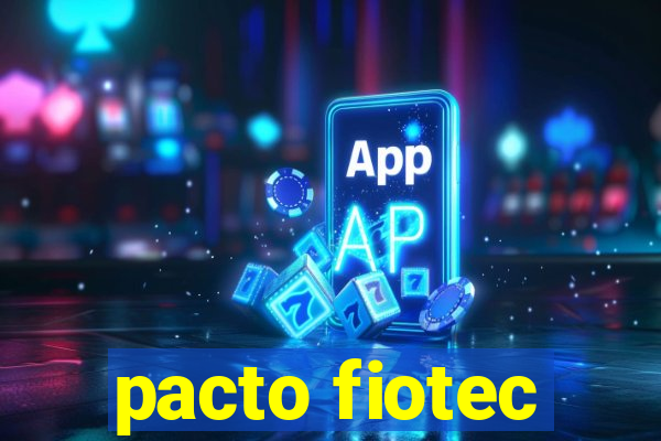 pacto fiotec