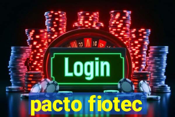 pacto fiotec