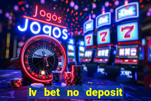 lv bet no deposit bonus codes