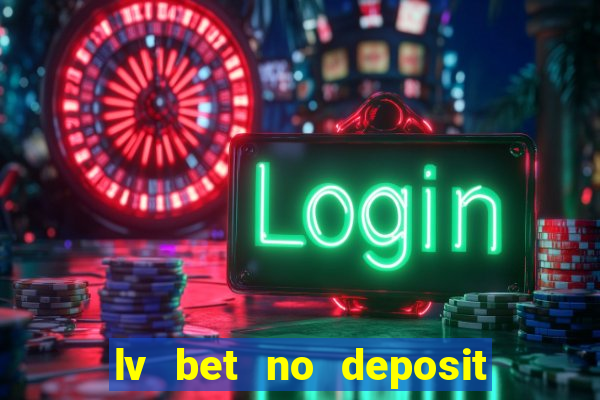 lv bet no deposit bonus codes