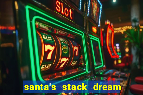 santa's stack dream drop slot