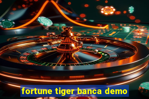 fortune tiger banca demo