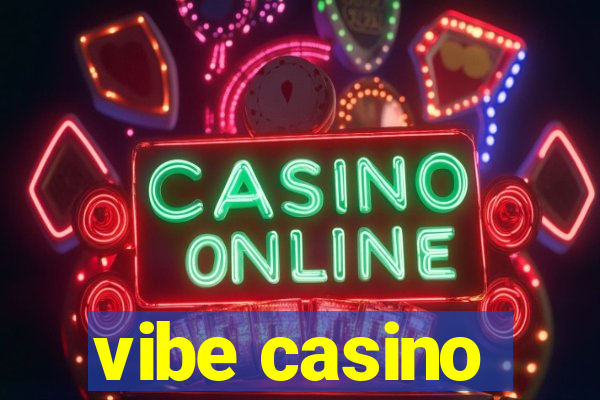 vibe casino