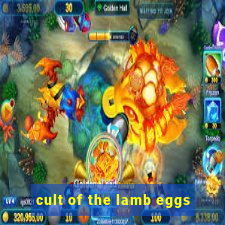 cult of the lamb eggs