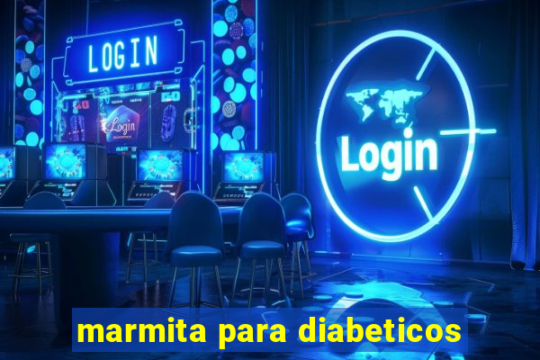 marmita para diabeticos