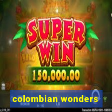 colombian wonders