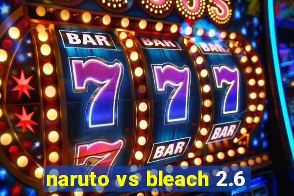 naruto vs bleach 2.6