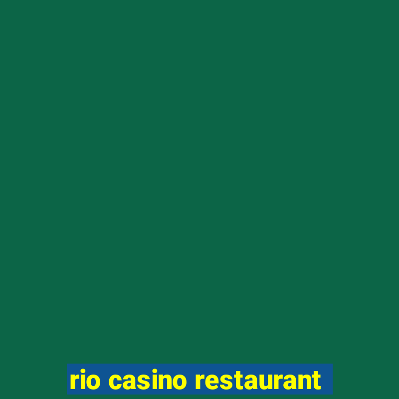 rio casino restaurant