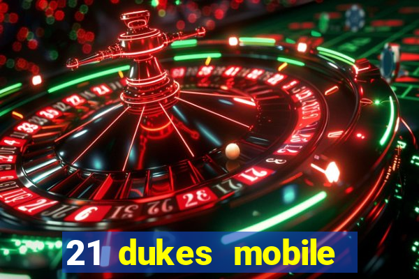 21 dukes mobile casino app