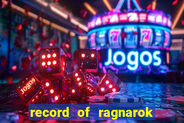 record of ragnarok 3 temporada ep 1