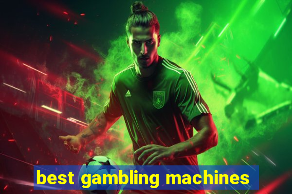 best gambling machines