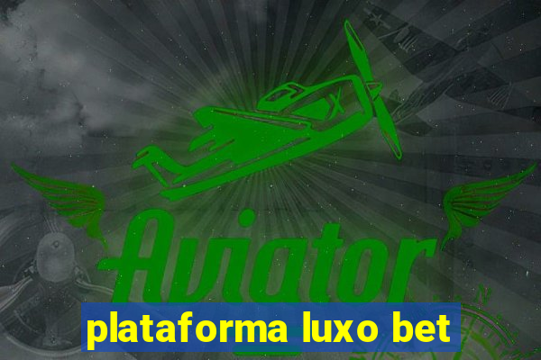 plataforma luxo bet