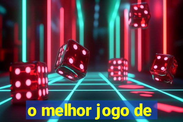 o melhor jogo de