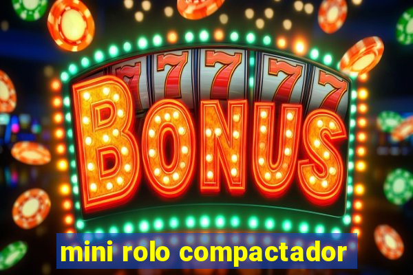 mini rolo compactador