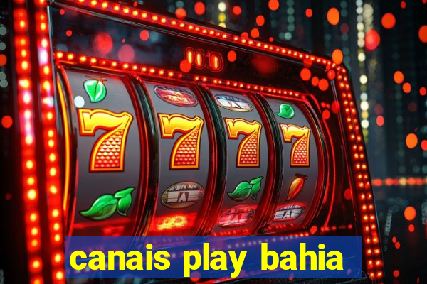 canais play bahia