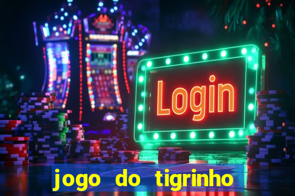 jogo do tigrinho bet 365