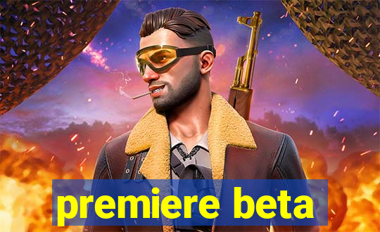 premiere beta