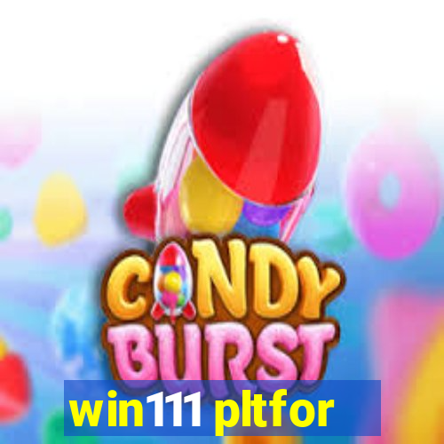 win111 pltfor