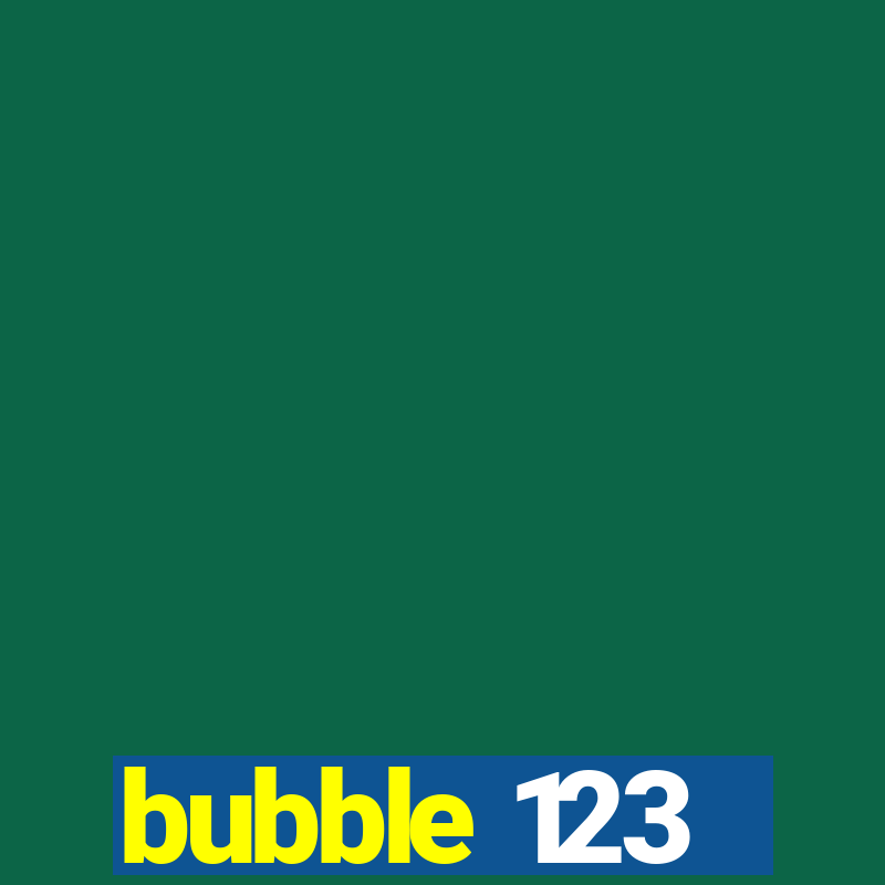 bubble 123