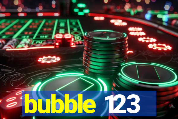 bubble 123