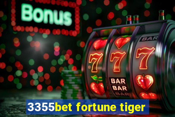 3355bet fortune tiger