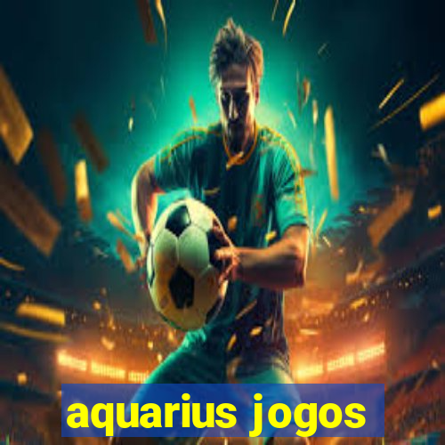 aquarius jogos