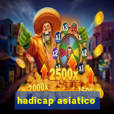 hadicap asiatico