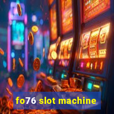 fo76 slot machine