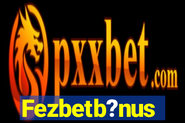 Fezbetb?nus