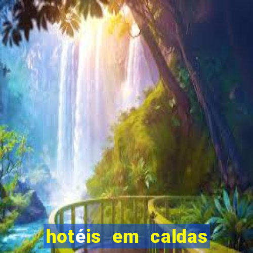 hotéis em caldas do jorro