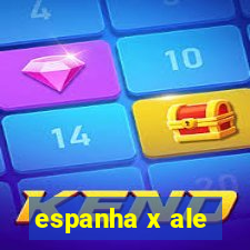 espanha x ale