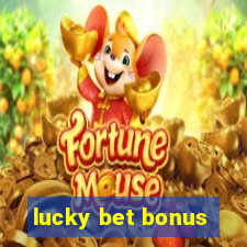 lucky bet bonus