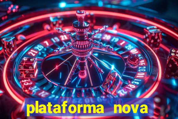 plataforma nova pagando hoje