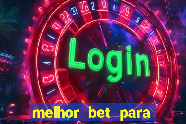 melhor bet para ganhar dinheiro