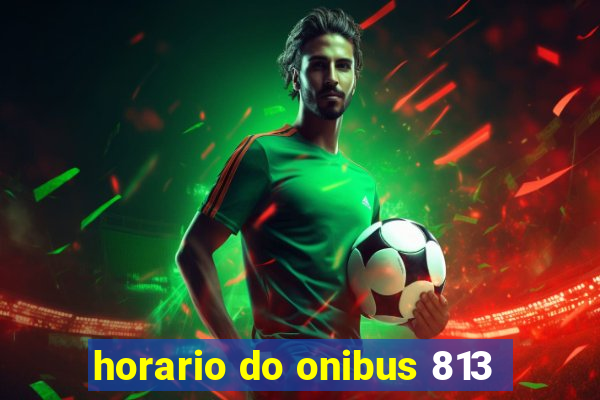 horario do onibus 813