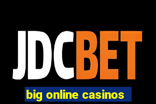 big online casinos