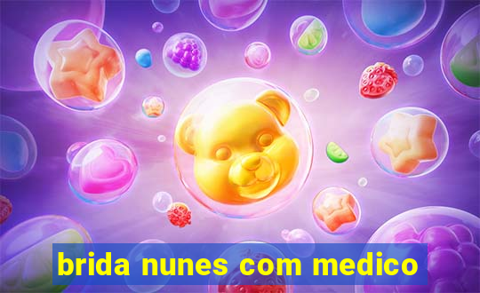 brida nunes com medico