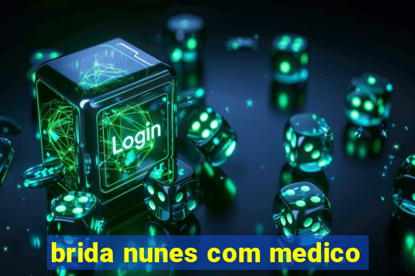 brida nunes com medico