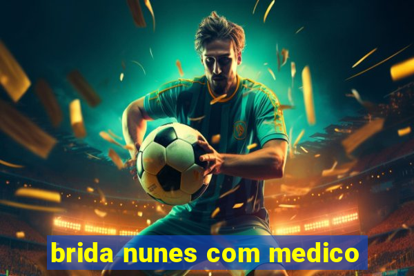 brida nunes com medico