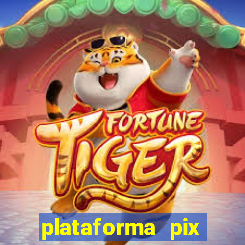 plataforma pix jogos online