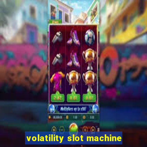 volatility slot machine