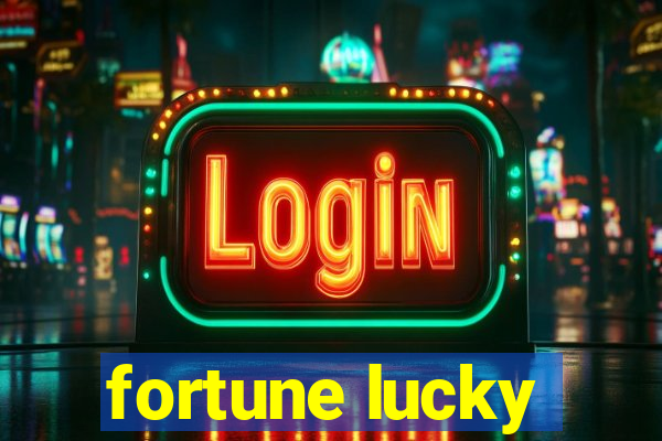 fortune lucky